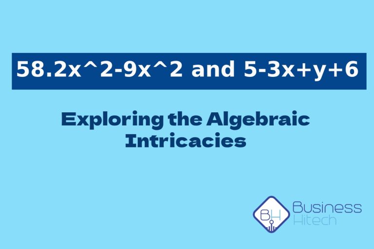 58.2x^2 - 9x^2 and 5 - 3x + y + 6